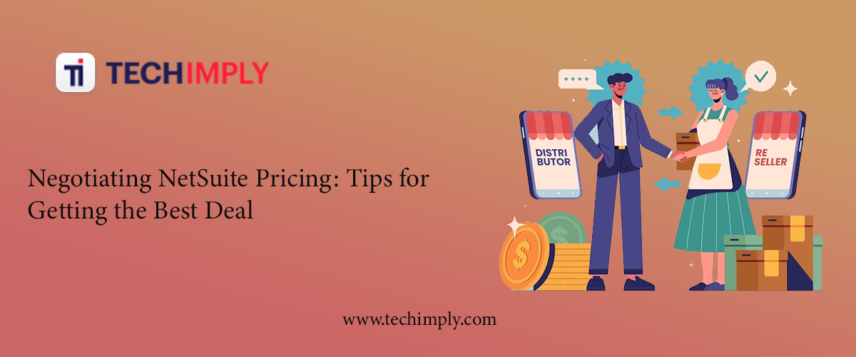 Negotiating NetSuite Pricing: Tips for Getting the Best Deal